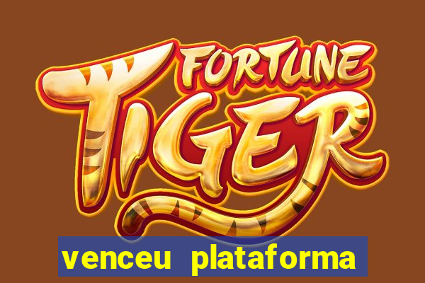 venceu plataforma de jogos